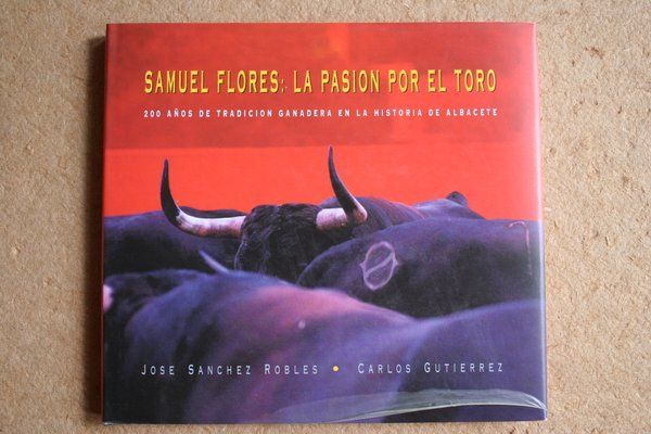 Samuel Flores: la pasión por el toro. Doscientos años de tradición ganadera en la historia de Albacete.
