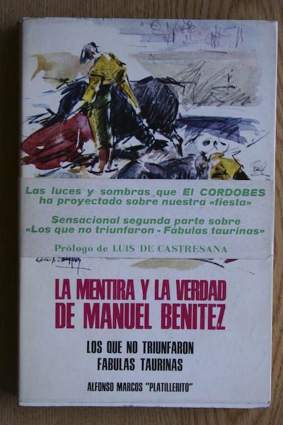 La mentira y la verdad de Manuel Benítez. Los que no triunfaron. Fábulas taurinas.