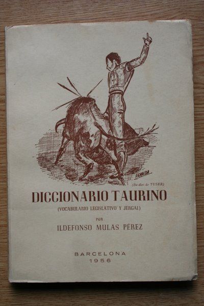 Diccionario taurino. (Vocabulario legislativo y jergal.)