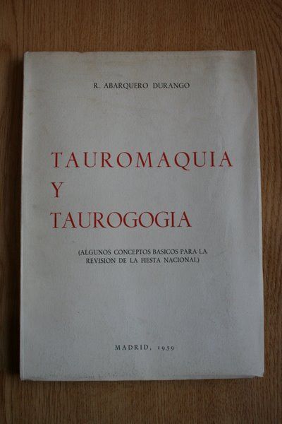 Tauromaquia y Taurogogia. (Algunos conceptos básicos para la revisión de la Fiesta Nacional)