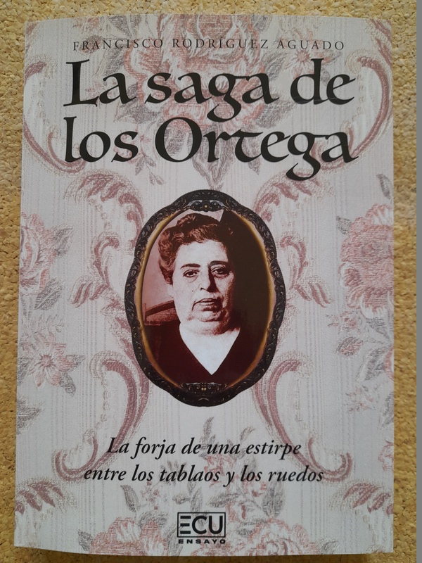 La saga de los Ortega. La forja de una estirpe entre los tablaos y los ruedos.