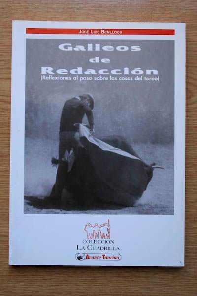 Galleos de Redacción. (Reflexiones al paso sobre las cosas del toreo).