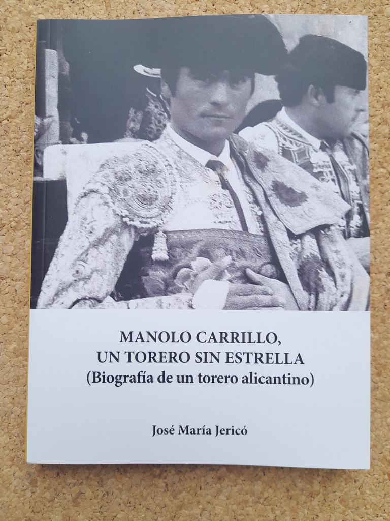 Manolo Carrillo, un torero sin estrella. (Biografía de un torero alicantino)