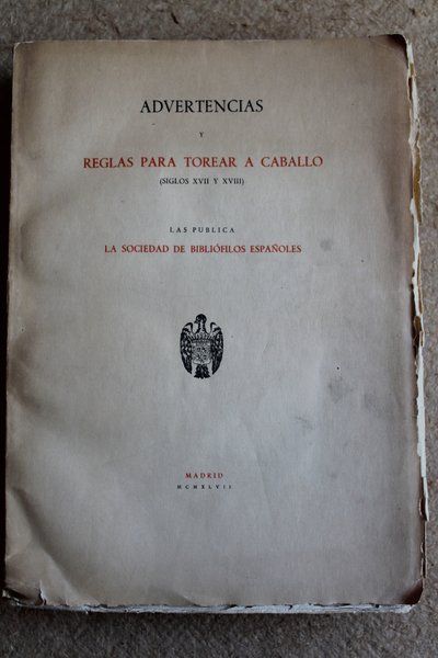 Advertencias y reglas para torear a caballo. (Siglos XVII y XVIII). Prólogo de José María de Cossío.