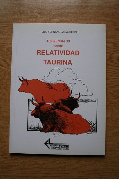 Tres ensayos sobre la relatividad taurina.