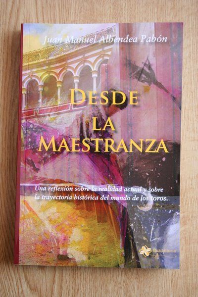 Desde la Maestranza. Reflexiones desde el mundo de los toros desde la Real Maestranza de Sevilla.