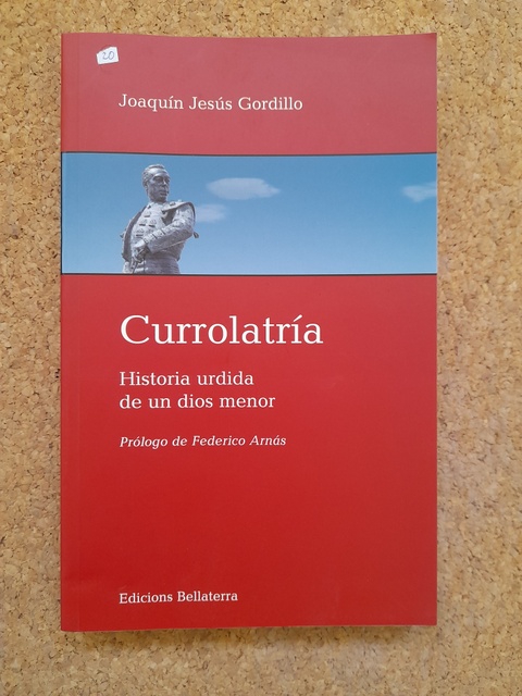 Currolatría. Historia urdida de un dios menor. Prólogo de Federico Arnás.