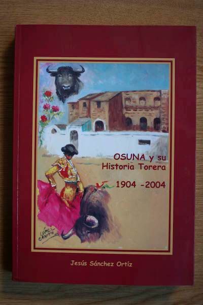Osuna y su historia torera. 1904-2004.