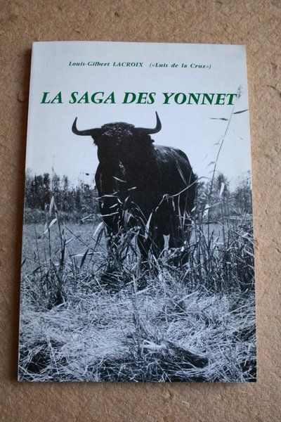 La saga des Yonnet. Histoire d\'une ganaderie française.