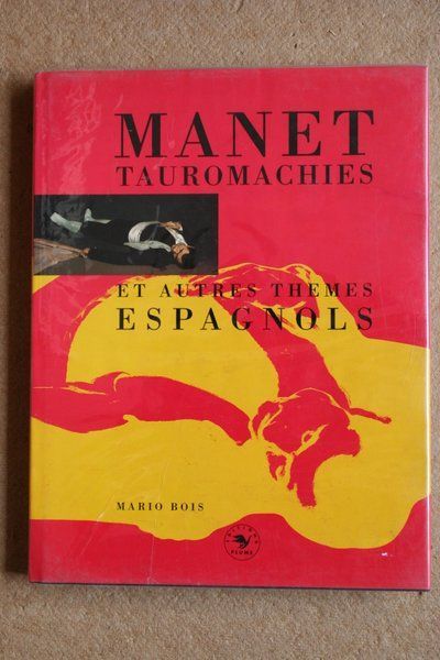 Manet. Tauromachies et autres thèmes espagnols.