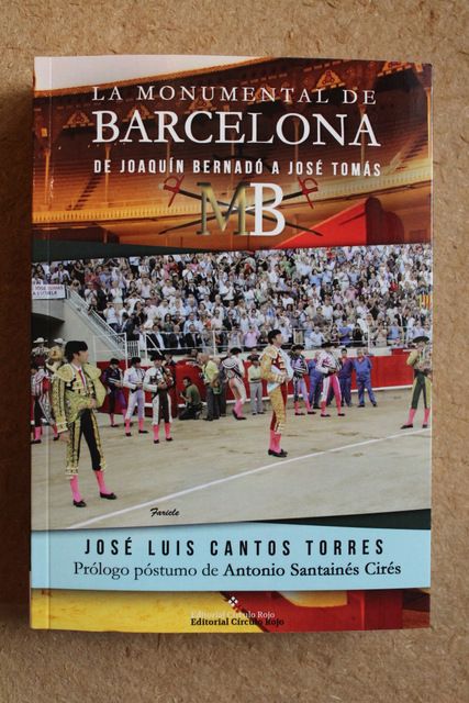 La Monumental de Barcelona. De Joaquín Bernadó a José Tomás.