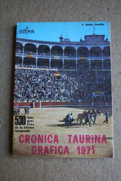 Crónica taurina gráfica 1971. Seleccionado reportaje gráfico, por orden cronológico y con sus pies y comentario, de las 53 corridas celebradas en la Plaza de Toros Monumental de Madrid, en la últimea temporada.