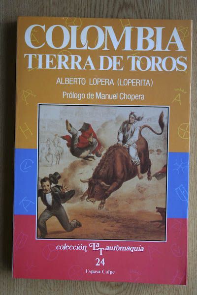 Colombia, tierra de toros. Prólogo de Manuel Chopera.