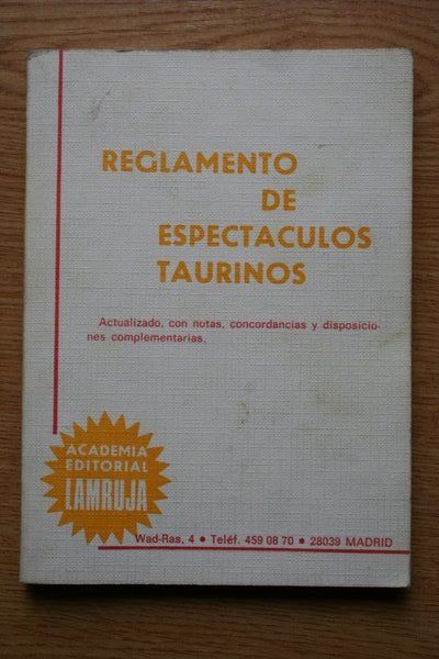 Reglamento de espectáculos taurinos. Actualizado con notas, concordancias y disposiciones complementarias.