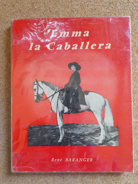 Emma la Caballera ou Madame Calais, Caballera en Plaza. Grande figure de la Tauromachie fran‡aise. Préfacé par Auguste Lafront (Paco Tolosa)