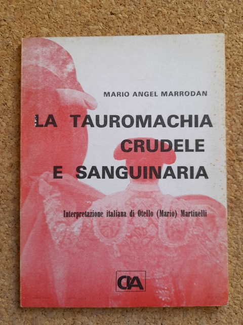La tauromachia crudele e sanguinaria.