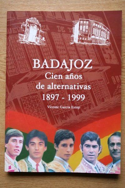 Badajoz. Cien años de alternativas. 1897-1999.