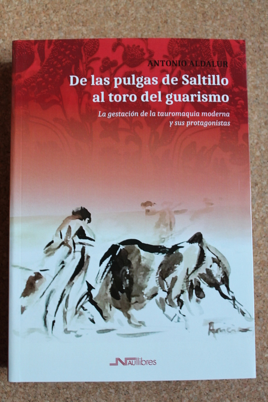 De las pulgas de Saltillo al toro del guarismo. La gestación de la tauromaquia moderna y sus protagonistas.