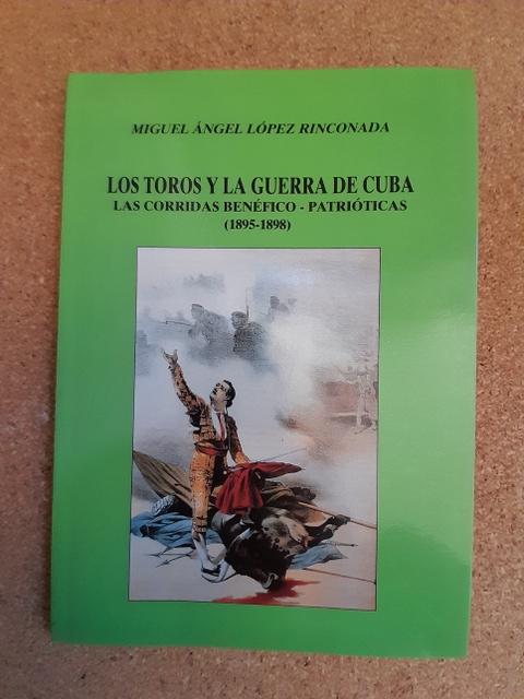 Los toros y la guerra de Cuba. Las corridas benéfico-patrióticas (1895-1898).