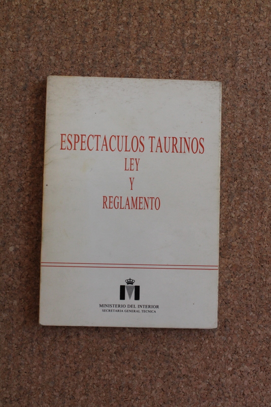 Espectáculos taurinos. Ley y Reglamento.