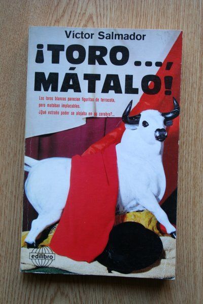 ¡Toro..., mátalo! Novela.