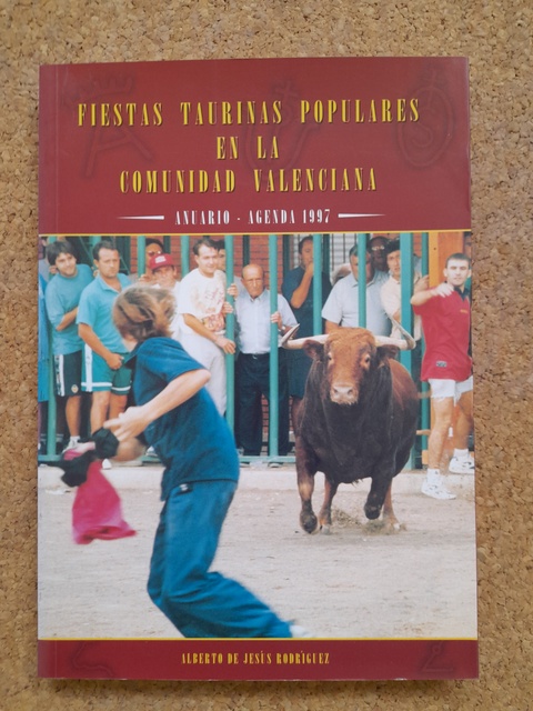 Fiestas Taurinas en la Comunidad Valenciana. Anuario - Agenda 1997.