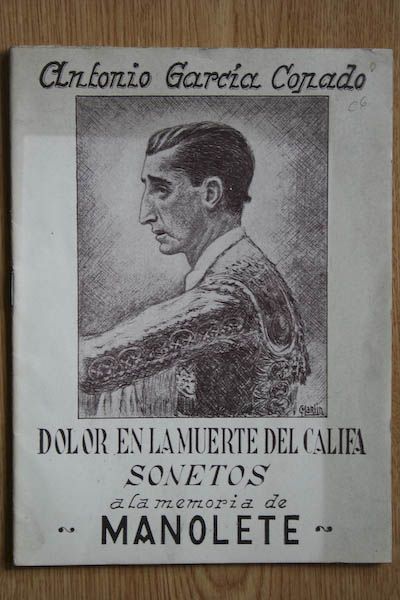 Dolor en la muerte del Califa. Sonetos a la memoria de Manuel Rodríguez \"Manolete\".