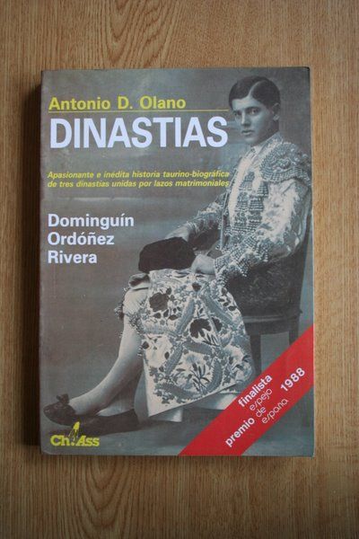 Dinastías. Apasionante e inédita historia taurino-biográfica de tres dinastías unidas por lazos matrimoniales, Dominguín, Ordóñez y Rivera.