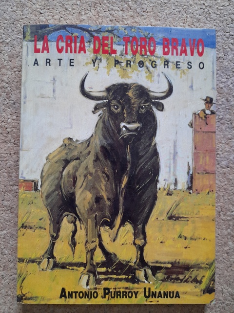 La cría del toro bravo. Arte y progreso.