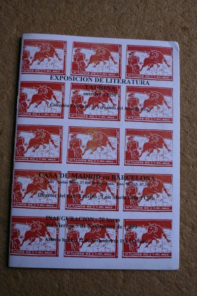 Exposición de literatura taurina anterior a 1950. (Colección particular de Fernando del Arco de Izco). Casa de Madrid en Barcelona. 5 al 12 de noviembre de 1999.