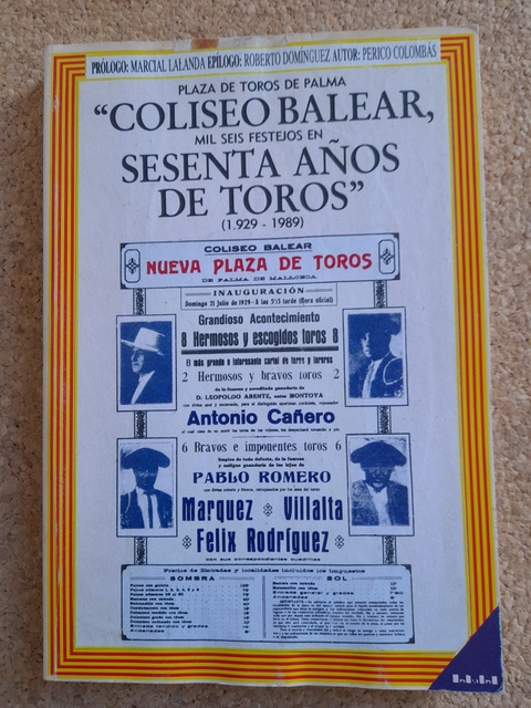 Plaza de Toros de Palma, Coliseo Balear, mil seis festejos en sesenta años de toros. (1929-1989)