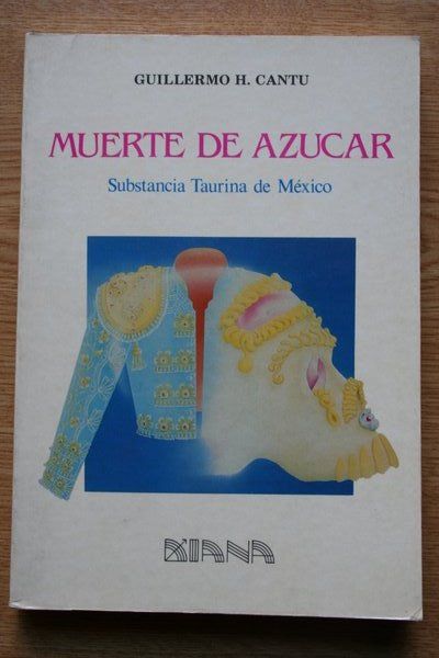 Muerte de Azúcar. Sustancia taurina de México.