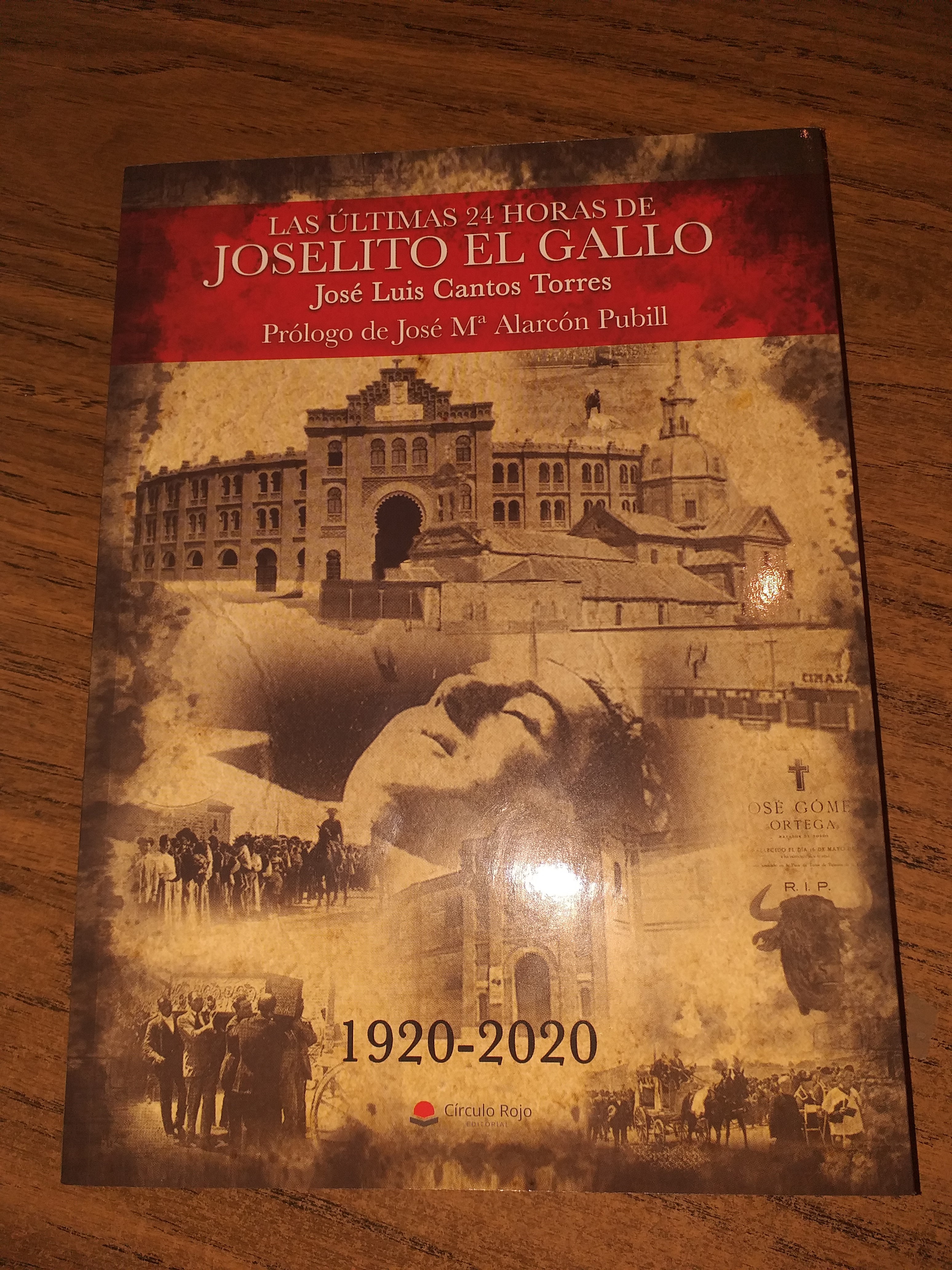 Las últimas 24 horas de Joselito el Gallo. Prólogo de José Mª Alarcón Pubill.