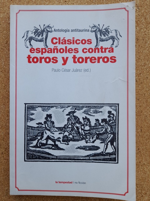 Clásicos españoles contra toros y toreros. Antología antitaurina.