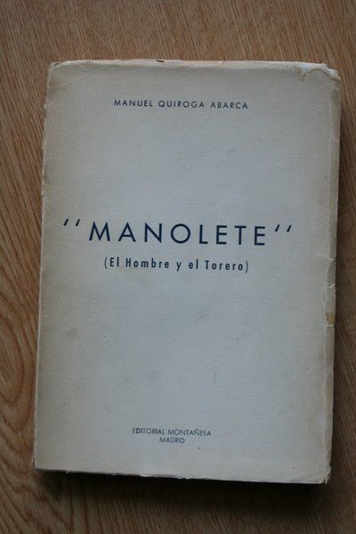 Biografía incompleta. \"Manolete\". El hombre y el torero. Prólogo de Manuel Rodríguez (Manolete).