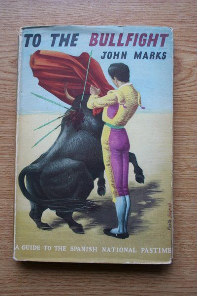To the Bullfight. A guide to the spanish national pastime.
