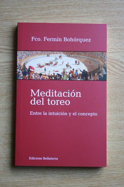 Meditación del toreo. Entre la intuición y el concepto.