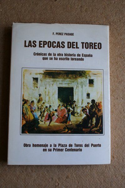 Las épocas del toreo. Crónicas de la otra historia de España que se ha escrito toreando.