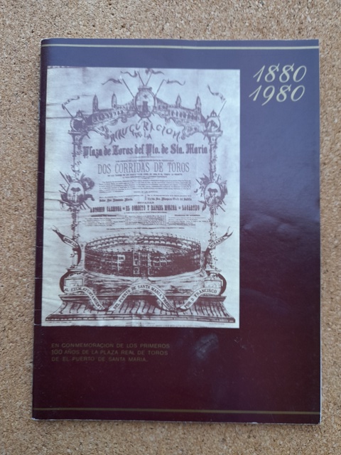 Cien años de una Plaza histórica. 1880-1990. En conmemoración de los primeros 100 años de la Plaza Real de Toros de El Puerto de Santa María.