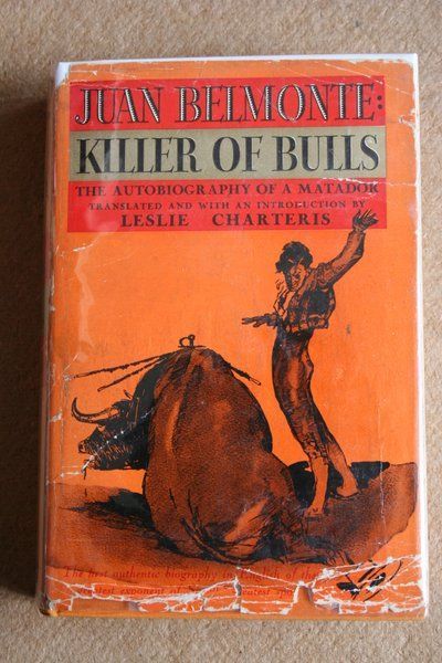 Juan Belmonte, killer of bulls. The autobiography of a Matador.