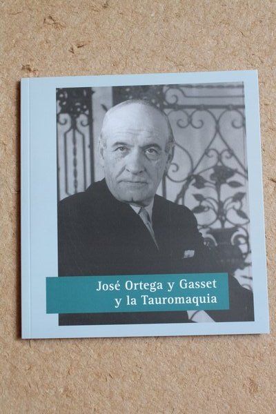 José Ortega y Gasset y la Tauromaquia.