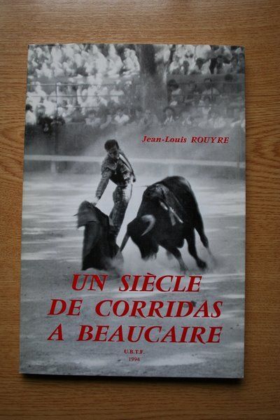 Un siècle de corridas à Beaucaire.