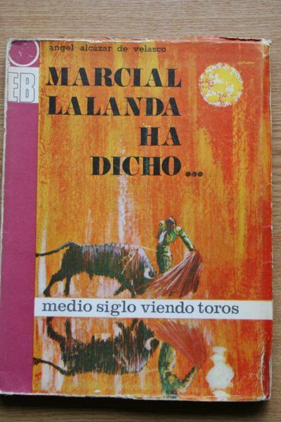 Medio siglo viendo toros. Marcial Lalanda ha dicho... el ocaso de la fiesta.