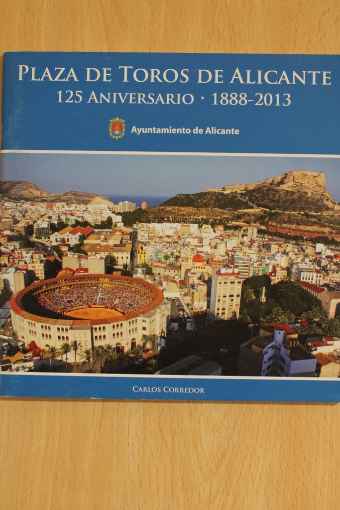 Plaza de Toros de Alicante. 125 aniversario. 1888-2013.