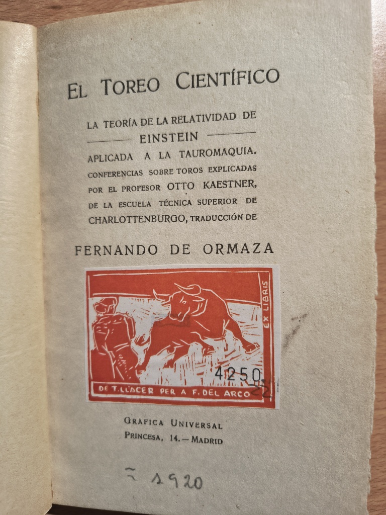 El toreo científico. La teoría de la relatividad de Einstein aplicada a la tauromaquia. Conferencias sobre toros explicadas por el profesor... Traducción de Fernando de Ormaza.