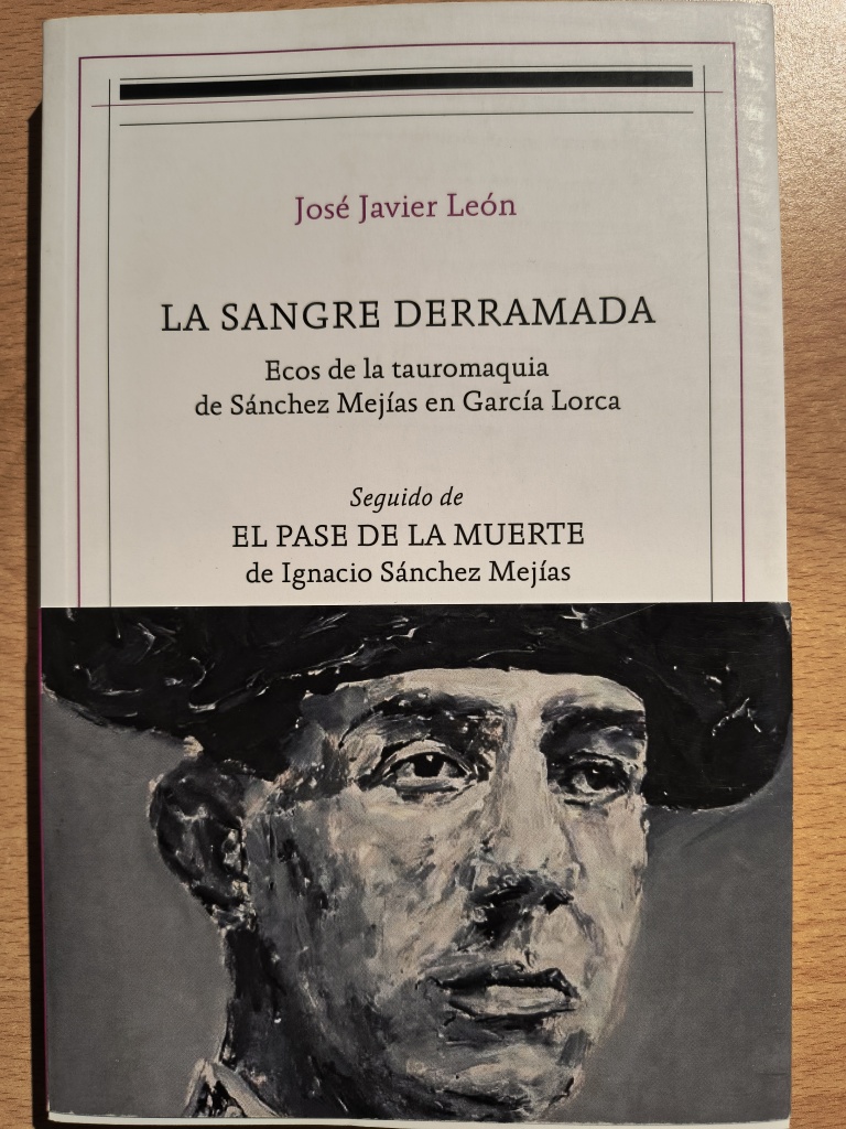 La sangre derramada. Ecos de la tauromaquia de Sánchez Mejías en García Lorca. Seguido de la muerte de Ignacio Sánchez Mejías. Prólogo de Carlos Marzal.