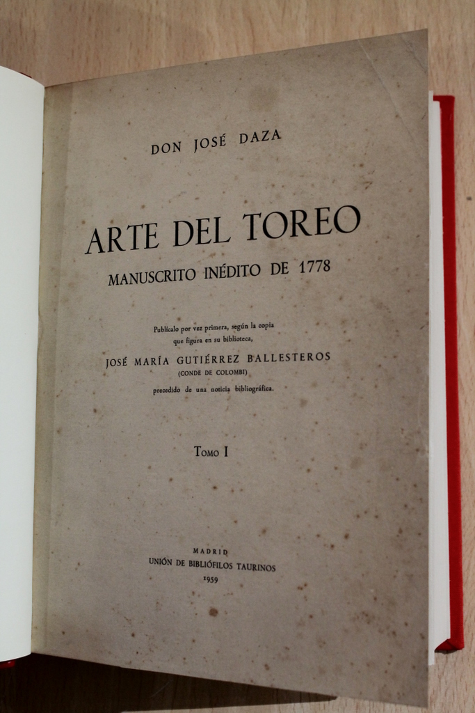 Arte del Toreo. Manuscrito inédito de 1778. Publícalo por vez primera, según la copia que figura en su biblioteca, José María Gutiérrez Ballesteros (Conde de Colombí) precedido de una noticia bibliográfica.