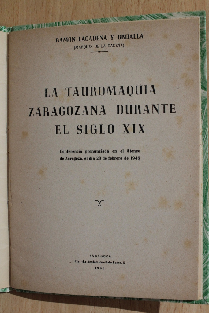La tauromaquia zaragozana durante el siglo XIX. Conferencia pronunciada en el Ateneo de Zaragoza el día 23 de febrero de 1946.
