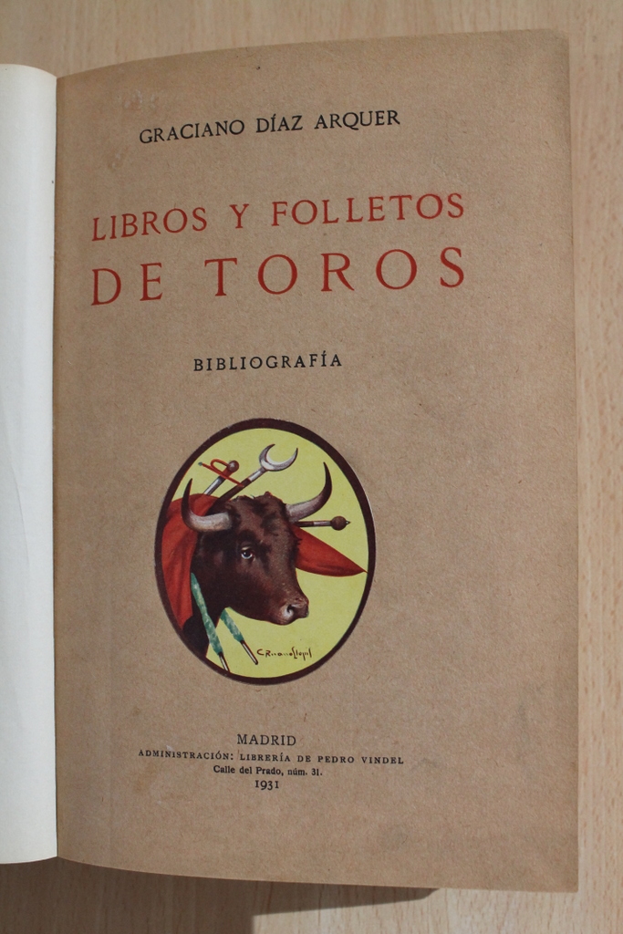 Libros y folletos de toros. Bibliografía taurina compuesta con vista de la Biblioteca Taurómaca de D. José de Ybarra y López de  Calle.