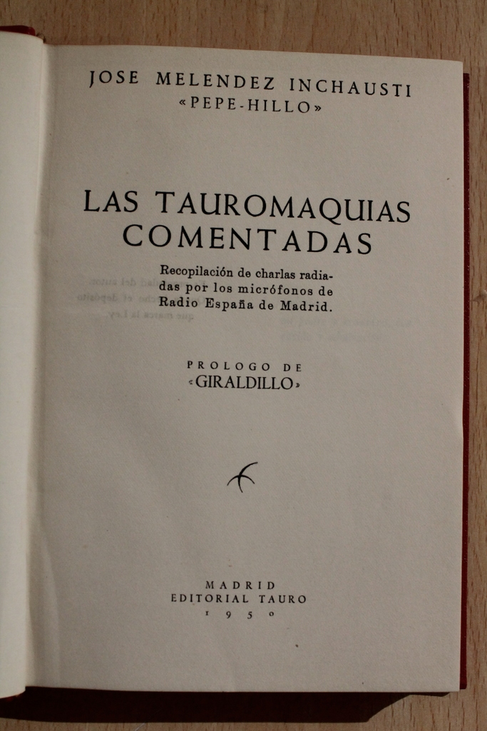 Las tauromaquias comentadas. Recopilación de charlas radiadas por los micrófonos de Radio España de Madrid. Prólogo de"Giraldillo".